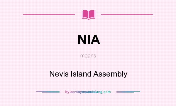 What does NIA mean? It stands for Nevis Island Assembly