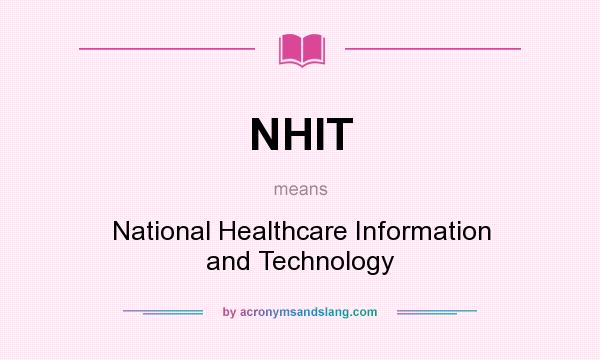 What does NHIT mean? It stands for National Healthcare Information and Technology