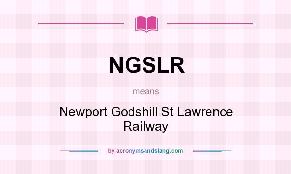 What does NGSLR mean? It stands for Newport Godshill St Lawrence Railway