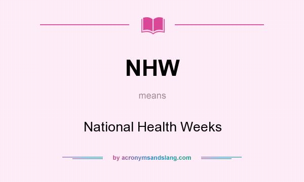 What does NHW mean? It stands for National Health Weeks