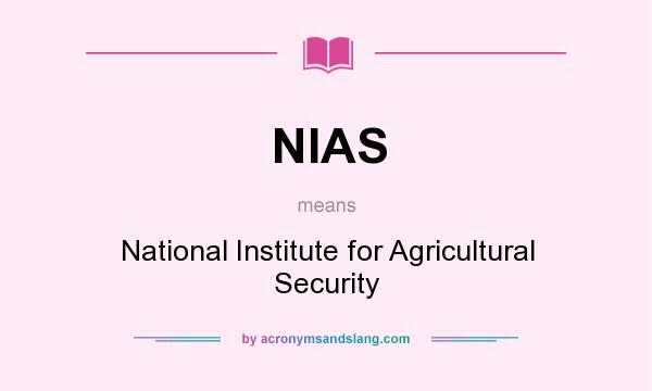 What does NIAS mean? It stands for National Institute for Agricultural Security