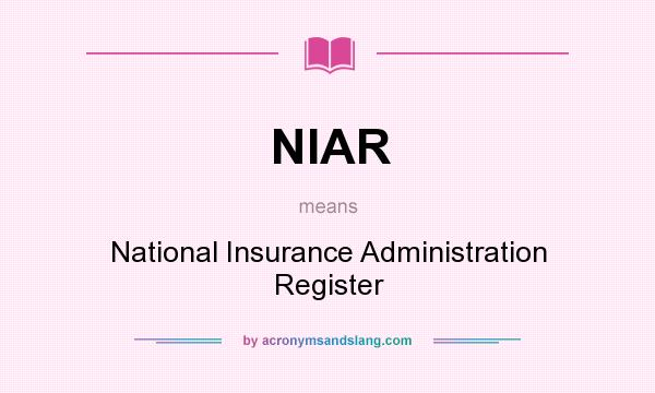 What does NIAR mean? It stands for National Insurance Administration Register