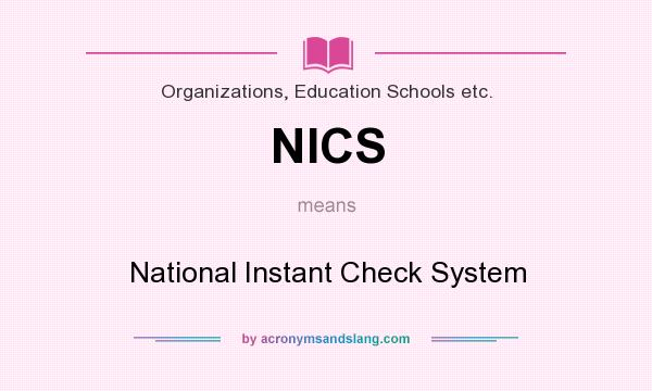 What does NICS mean? It stands for National Instant Check System