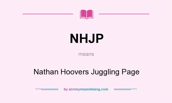 What does NHJP mean? It stands for Nathan Hoovers Juggling Page