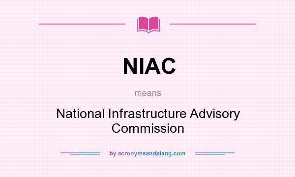 What does NIAC mean? It stands for National Infrastructure Advisory Commission