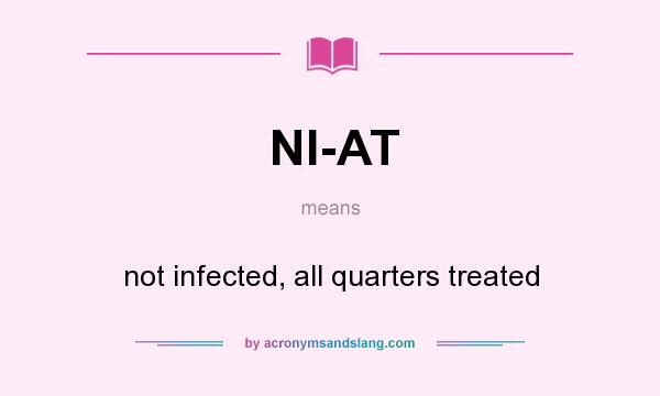 What does NI-AT mean? It stands for not infected, all quarters treated