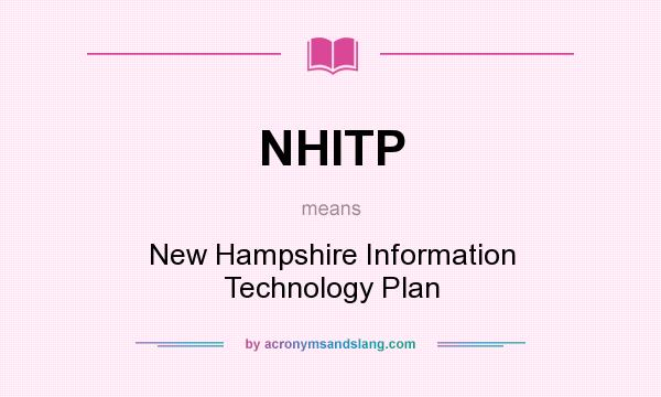 What does NHITP mean? It stands for New Hampshire Information Technology Plan