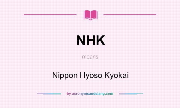 What does NHK mean? It stands for Nippon Hyoso Kyokai