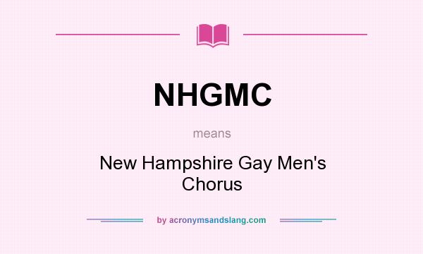 What does NHGMC mean? It stands for New Hampshire Gay Men`s Chorus