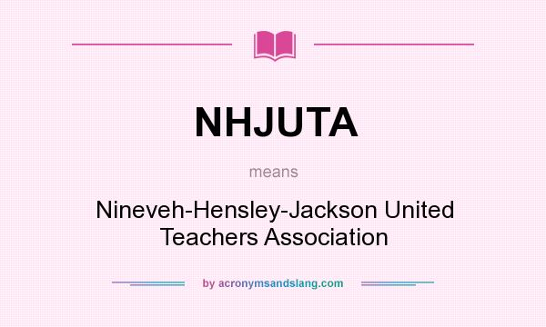 What does NHJUTA mean? It stands for Nineveh-Hensley-Jackson United Teachers Association