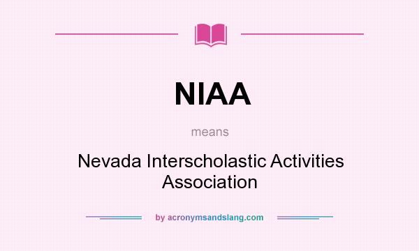 What does NIAA mean? It stands for Nevada Interscholastic Activities Association