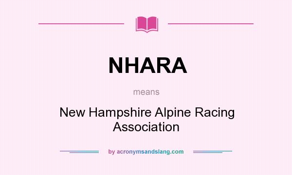 What does NHARA mean? It stands for New Hampshire Alpine Racing Association