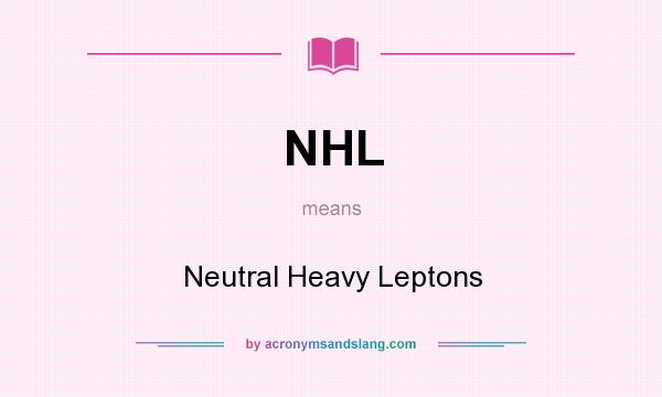 What does NHL mean? It stands for Neutral Heavy Leptons