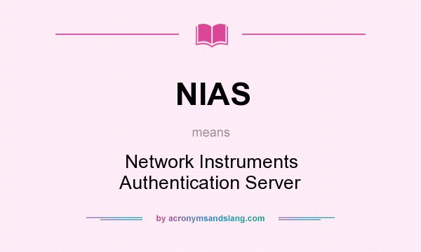 What does NIAS mean? It stands for Network Instruments Authentication Server