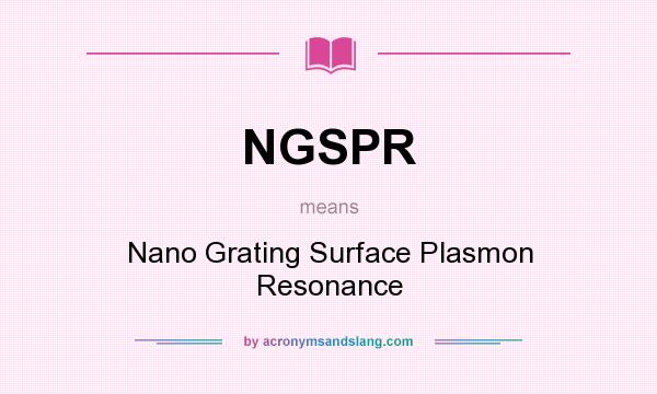 What does NGSPR mean? It stands for Nano Grating Surface Plasmon Resonance
