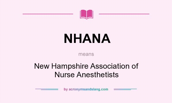 What does NHANA mean? It stands for New Hampshire Association of Nurse Anesthetists