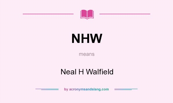 What does NHW mean? It stands for Neal H Walfield