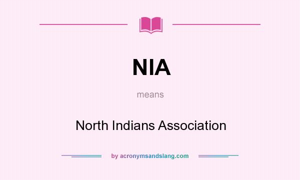 What does NIA mean? It stands for North Indians Association