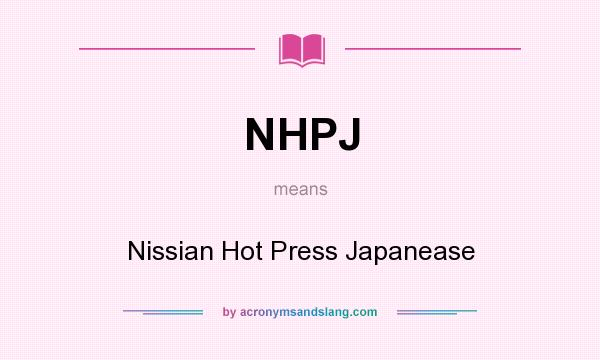 What does NHPJ mean? It stands for Nissian Hot Press Japanease