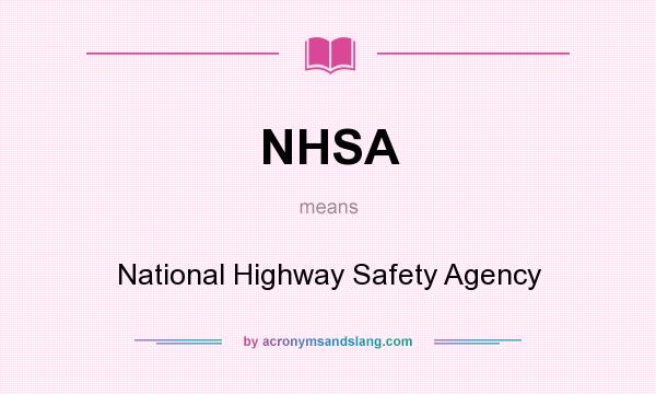 What does NHSA mean? It stands for National Highway Safety Agency