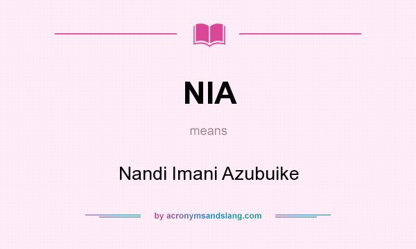 What does NIA mean? It stands for Nandi Imani Azubuike