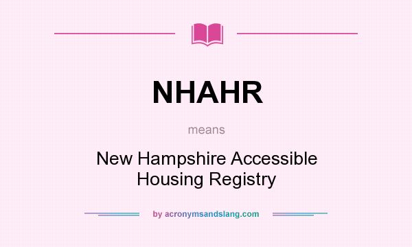 What does NHAHR mean? It stands for New Hampshire Accessible Housing Registry