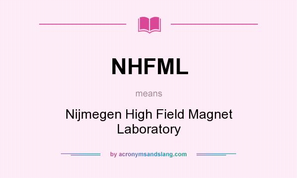 What does NHFML mean? It stands for Nijmegen High Field Magnet Laboratory
