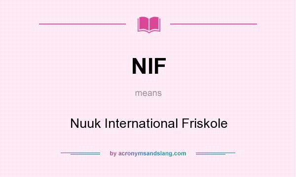 What does NIF mean? It stands for Nuuk International Friskole