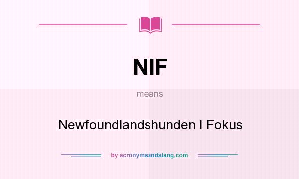 What does NIF mean? It stands for Newfoundlandshunden I Fokus