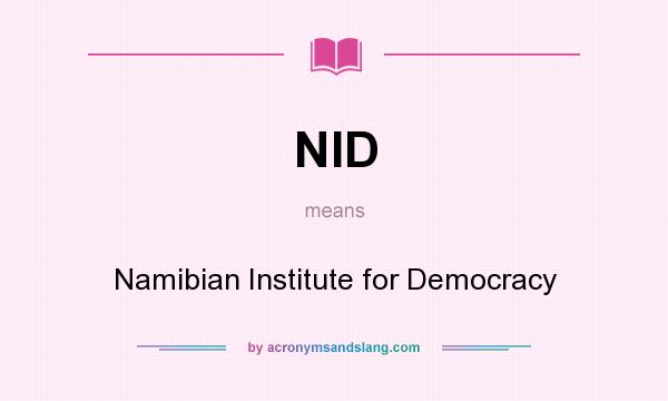 What does NID mean? It stands for Namibian Institute for Democracy