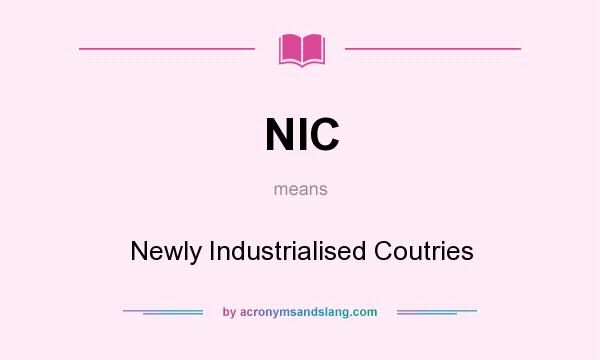 What does NIC mean? It stands for Newly Industrialised Coutries