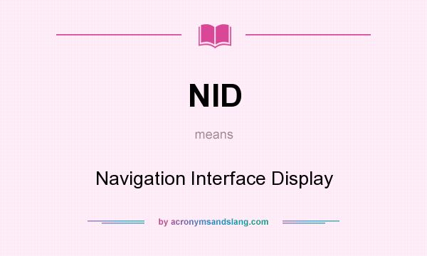 What does NID mean? It stands for Navigation Interface Display