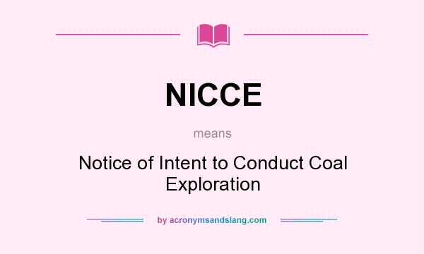 What does NICCE mean? It stands for Notice of Intent to Conduct Coal Exploration