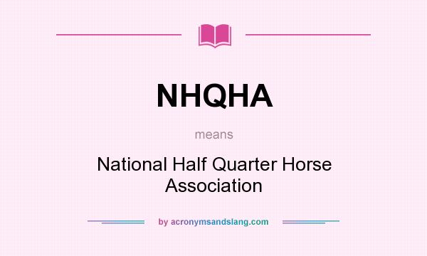 What does NHQHA mean? It stands for National Half Quarter Horse Association