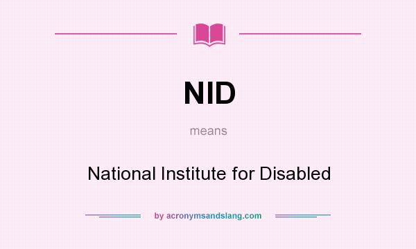 What does NID mean? It stands for National Institute for Disabled