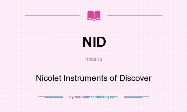 What does NID mean? It stands for Nicolet Instruments of Discover