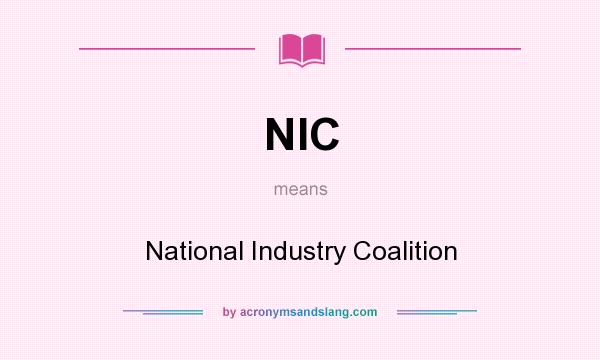 What does NIC mean? It stands for National Industry Coalition
