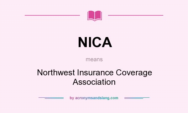 What does NICA mean? It stands for Northwest Insurance Coverage Association
