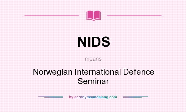What does NIDS mean? It stands for Norwegian International Defence Seminar