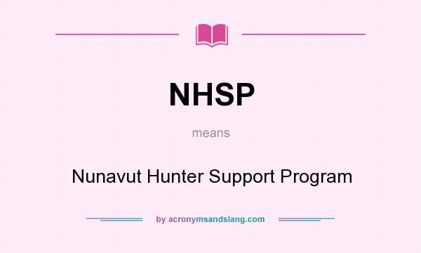 What does NHSP mean? It stands for Nunavut Hunter Support Program