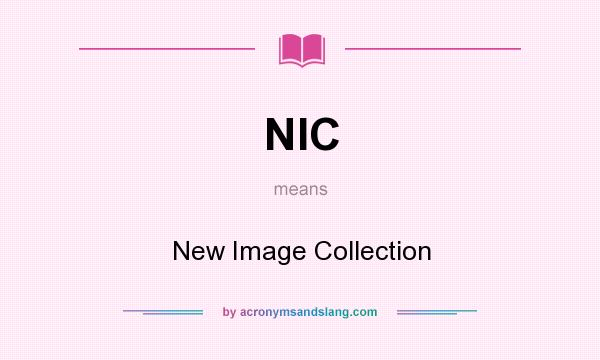 What does NIC mean? It stands for New Image Collection