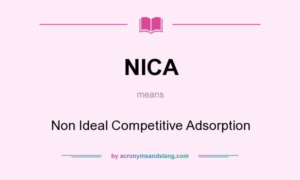 What does NICA mean? It stands for Non Ideal Competitive Adsorption