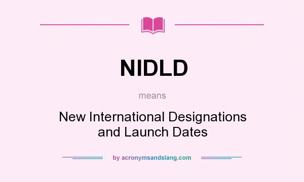 What does NIDLD mean? It stands for New International Designations and Launch Dates