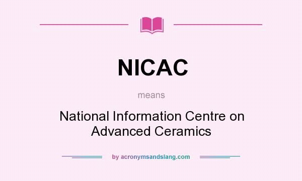 What does NICAC mean? It stands for National Information Centre on Advanced Ceramics