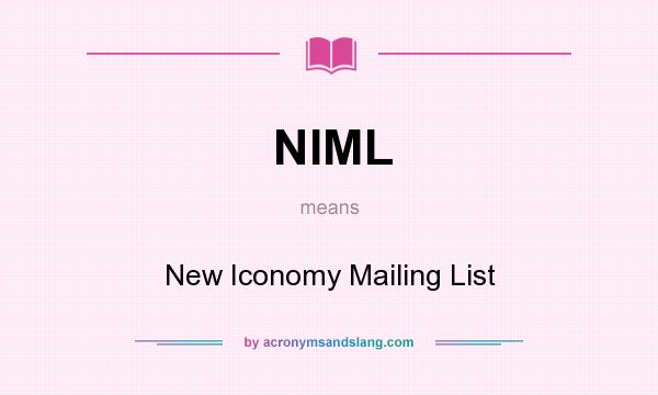 What does NIML mean? It stands for New Iconomy Mailing List