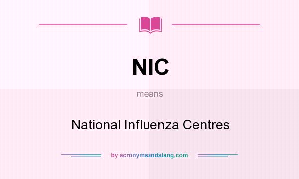 What does NIC mean? It stands for National Influenza Centres