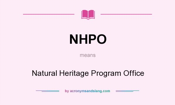 What does NHPO mean? It stands for Natural Heritage Program Office