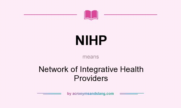 What does NIHP mean? It stands for Network of Integrative Health Providers