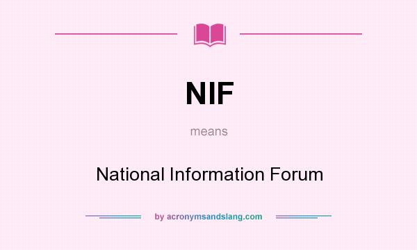 What does NIF mean? It stands for National Information Forum
