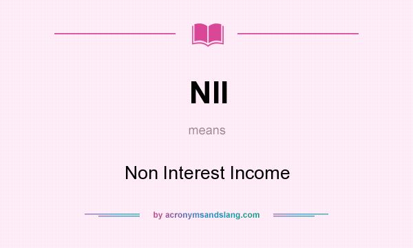 What does NII mean? It stands for Non Interest Income